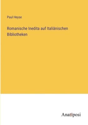 Romanische Inedita auf Italiänischen Bibliotheken