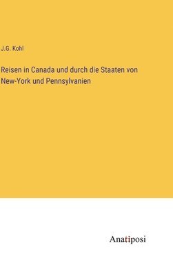 Reisen in Canada und durch die Staaten von New-York und Pennsylvanien 1