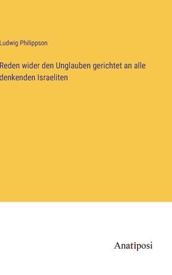 bokomslag Reden wider den Unglauben gerichtet an alle denkenden Israeliten