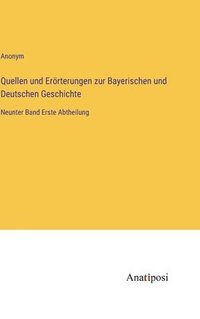 bokomslag Quellen und Erörterungen zur Bayerischen und Deutschen Geschichte: Neunter Band Erste Abtheilung