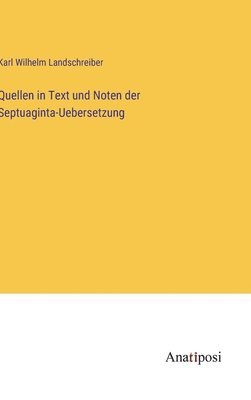 Quellen in Text und Noten der Septuaginta-Uebersetzung