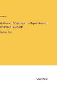 bokomslag Quellen und Erörterungen zur Bayerischen und Deutschen Geschichte: Sechster Band