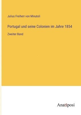 Portugal und seine Colonien im Jahre 1854 1