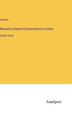 Neuestes Damen-Conversations-Lexikon 1