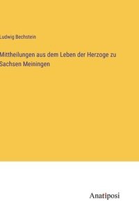 bokomslag Mittheilungen aus dem Leben der Herzoge zu Sachsen Meiningen