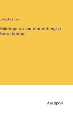 bokomslag Mittheilungen aus dem Leben der Herzoge zu Sachsen Meiningen