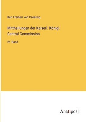Mittheilungen der Kaiserl. Koenigl. Central-Commission 1