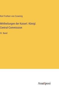 bokomslag Mittheilungen der Kaiserl. Knigl. Central-Commission