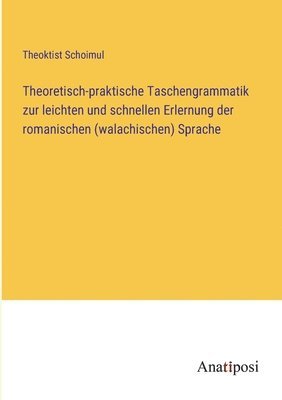 bokomslag Theoretisch-praktische Taschengrammatik zur leichten und schnellen Erlernung der romanischen (walachischen) Sprache