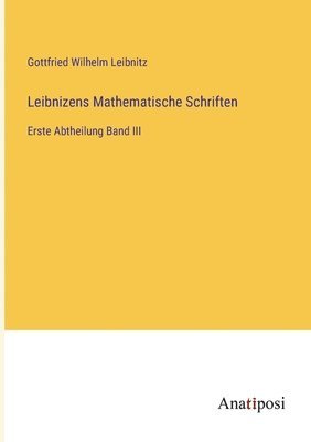 Gottfried Wilhelm Leibnitz - Leibnizens Mathematische Schriften, Häftad