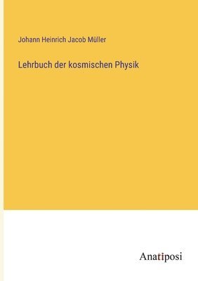 Lehrbuch der kosmischen Physik 1