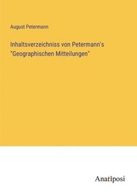 bokomslag Inhaltsverzeichniss von Petermann's 'Geographischen Mitteilungen'