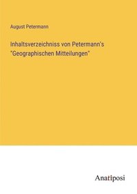 bokomslag Inhaltsverzeichniss von Petermann's "Geographischen Mitteilungen"