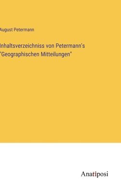 bokomslag Inhaltsverzeichniss von Petermann's "Geographischen Mitteilungen"
