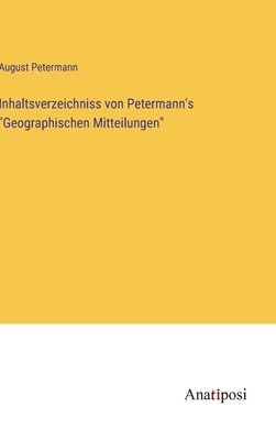 bokomslag Inhaltsverzeichniss von Petermann's &quot;Geographischen Mitteilungen&quot;