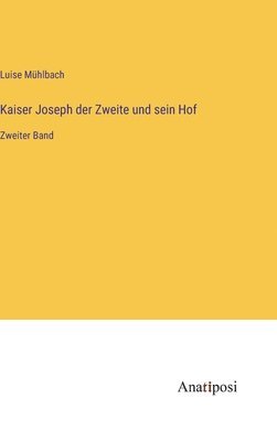 Kaiser Joseph der Zweite und sein Hof