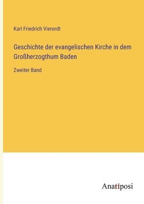 bokomslag Geschichte der evangelischen Kirche in dem Großherzogthum Baden