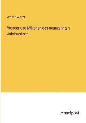 bokomslag Wunder und Marchen des neunzehnten Jahrhunderts