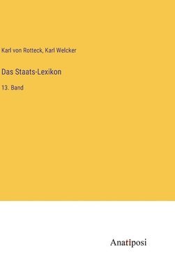 Das Staats-Lexikon: 13. Band 1