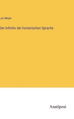 Leo Meyer - Infinitiv der homerischen Sprache, Inbunden