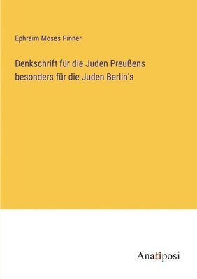 Denkschrift fur die Juden Preussens besonders fur die Juden Berlin's 1