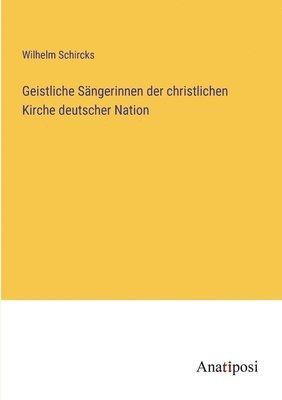 bokomslag Geistliche Sangerinnen der christlichen Kirche deutscher Nation