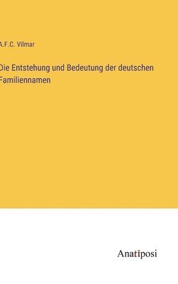 bokomslag Entstehung und Bedeutung der deutschen Familiennamen