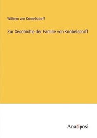 bokomslag Zur Geschichte der Familie von Knobelsdorff