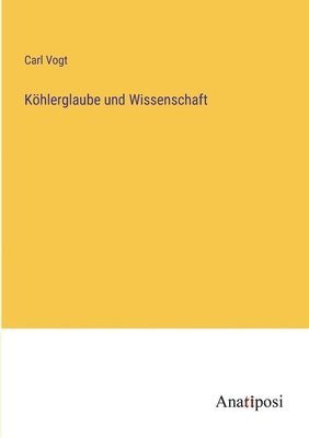 Khlerglaube und Wissenschaft 1