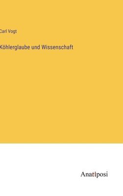 Khlerglaube und Wissenschaft 1