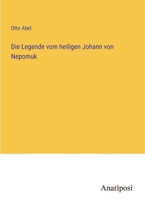 Die Legende vom heiligen Johann von Nepomuk 1