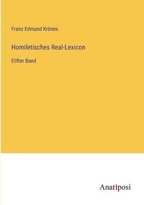 Homiletisches Real-Lexicon: Eilfter Band 1