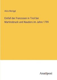 bokomslag Einfall der Franzosen in Tirol bei Martinsbruck und Nauders im Jahre 1799