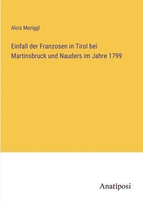 bokomslag Einfall der Franzosen in Tirol bei Martinsbruck und Nauders im Jahre 1799