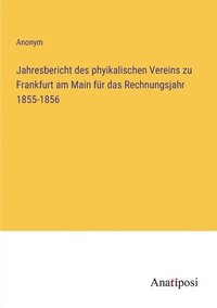 bokomslag Jahresbericht des phyikalischen Vereins zu Frankfurt am Main fr das Rechnungsjahr 1855-1856