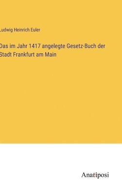 bokomslag im Jahr 1417 angelegte Gesetz-Buch der Stadt Frankfurt am Main