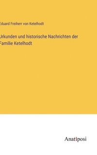 bokomslag Urkunden und historische Nachrichten der Familie Ketelhodt