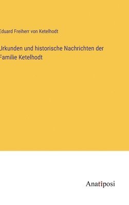 bokomslag Urkunden und historische Nachrichten der Familie Ketelhodt