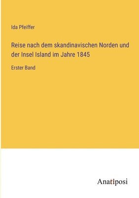 Reise nach dem skandinavischen Norden und der Insel Island im Jahre 1845