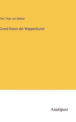 Grund-Saeze der Wappenkunst