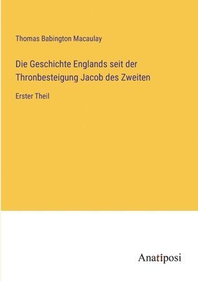 bokomslag Die Geschichte Englands seit der Thronbesteigung Jacob des Zweiten