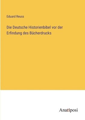 Die Deutsche Historienbibel vor der Erfindung des Bcherdrucks 1