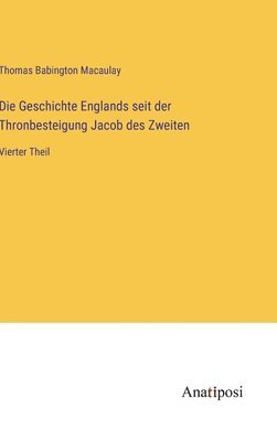 bokomslag Die Geschichte Englands seit der Thronbesteigung Jacob des Zweiten