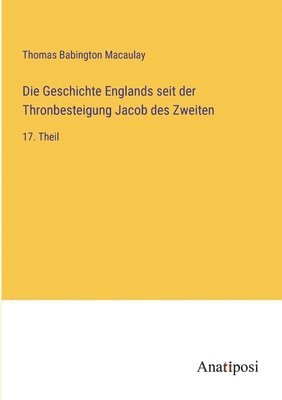 bokomslag Die Geschichte Englands seit der Thronbesteigung Jacob des Zweiten