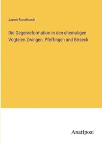 bokomslag Gegenreformation in den ehemaligen Vogteien Zwingen, Pfeffingen und Birseck