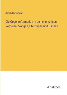 bokomslag Gegenreformation in den ehemaligen Vogteien Zwingen, Pfeffingen und Birseck