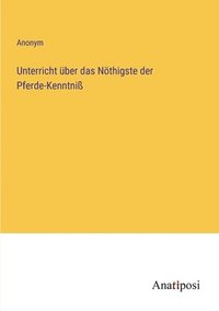 bokomslag Unterricht ber das Nthigste der Pferde-Kenntni