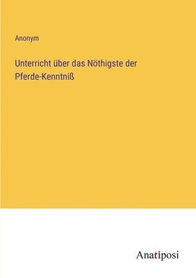 Unterricht ber das Nthigste der Pferde-Kenntni 1