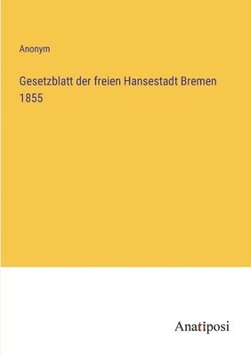 Gesetzblatt der freien Hansestadt Bremen 1855 1