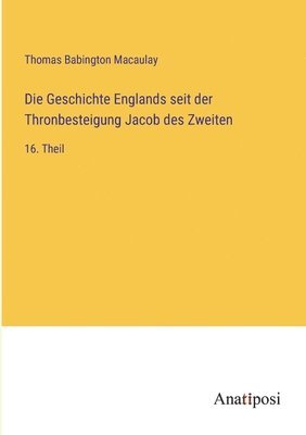 bokomslag Geschichte Englands seit der Thronbesteigung Jacob des Zweiten